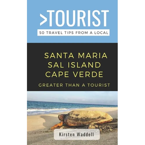 Greater Than a Tourist-Santa Maria Sal Island Cape Verde: 50 Travel Tips from a Local - Paperback