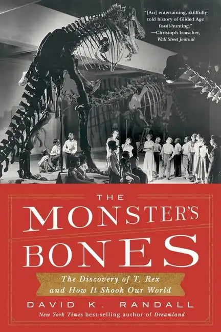 The Monster's Bones: The Discovery of T. Rex and How It Shook Our World - Paperback