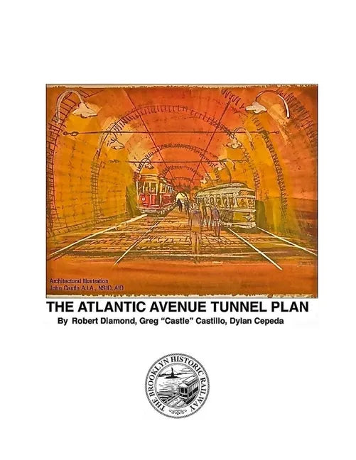 The World's Oldest Subway The Atlantic Avenue Tunnel Museum Plan - Paperback