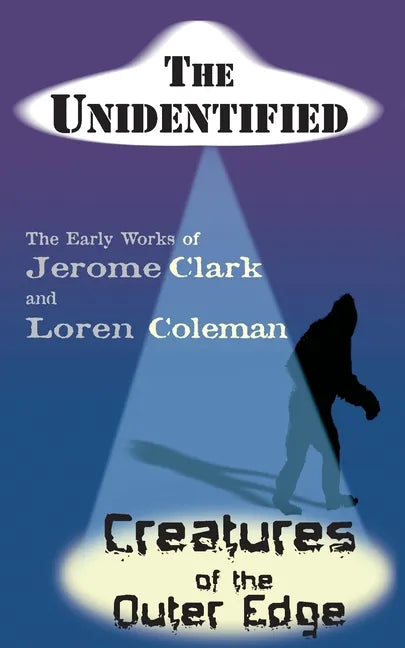 The Unidentified & Creatures of the Outer Edge - Paperback