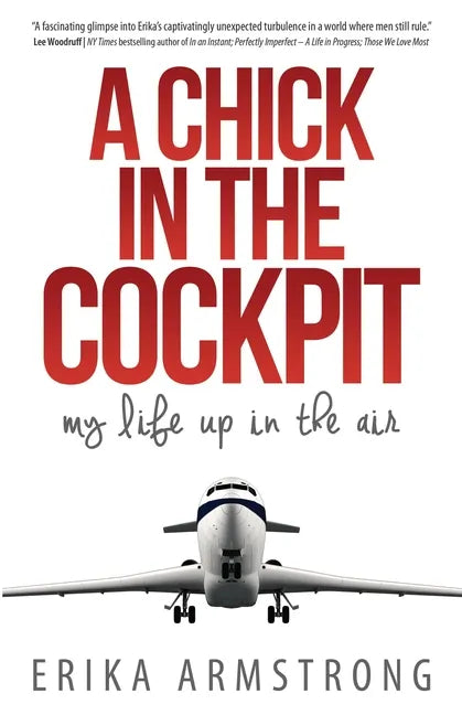 A Chick in the Cockpit: My Life Up in the Air - Paperback