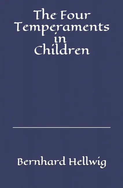 The Four Temperaments in Children: A Guide for Parents and Teachers - Paperback