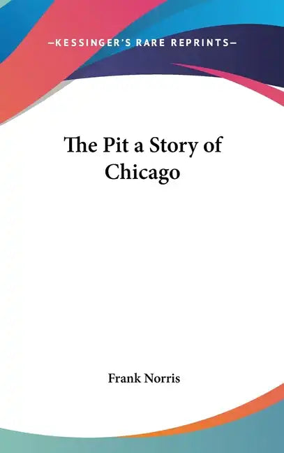 The Pit a Story of Chicago - Hardcover