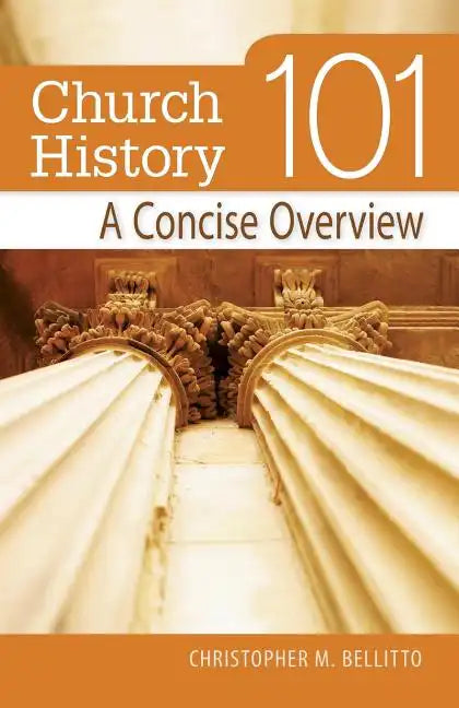 Church History 101: A Concise Overview - Paperback