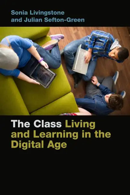 The Class: Living and Learning in the Digital Age - Hardcover