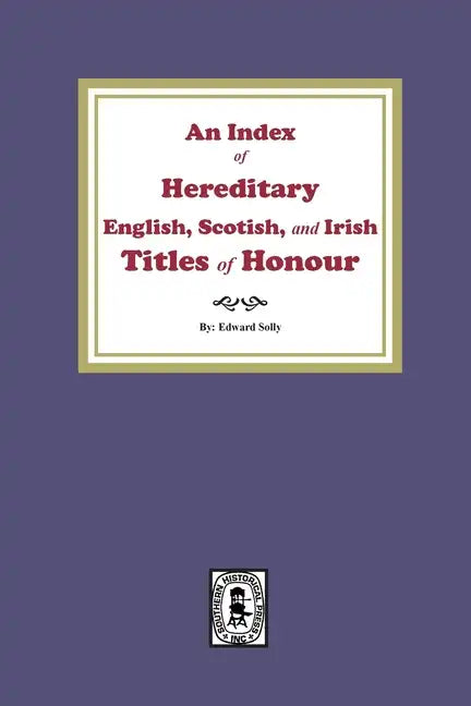 An Index of Hereditary English, Scottish, and Irish Titles of Honour - Paperback