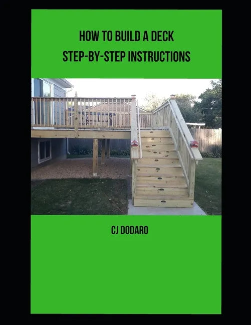 How to Build a Deck - Step-by-Step Instructions - Paperback