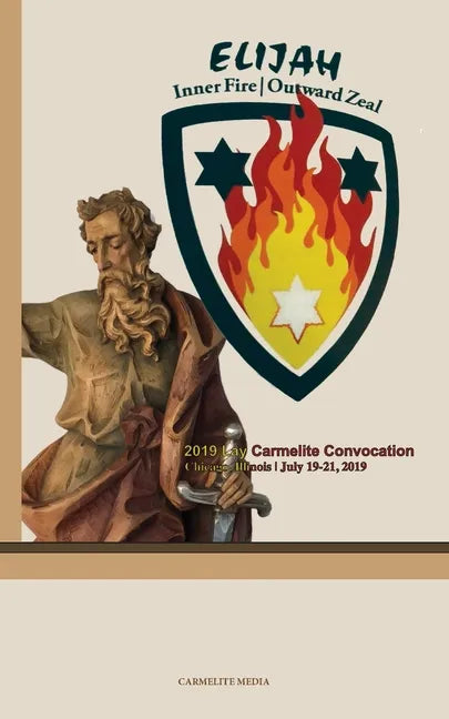 Elijah: Inner Fire Outward Zeal: 2019 Lay Carmelite Convocation - Paperback