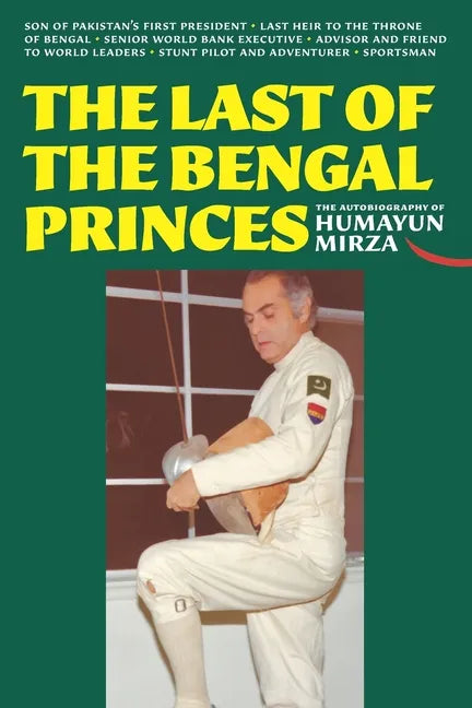 The Last of the Bengal Princes: The Autobiography of Humayun Mirza - Paperback