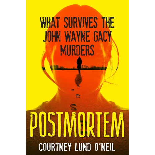 Postmortem: What Survives the John Wayne Gacy Murders - Hardcover