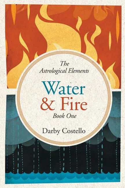 Water and Fire: The Astrological Elements Book 1 - Paperback