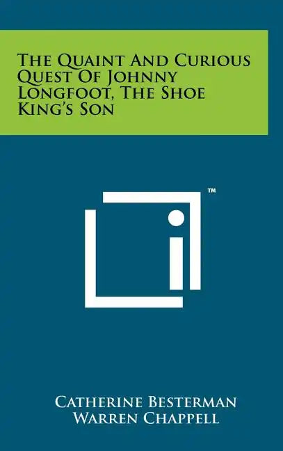 The Quaint And Curious Quest Of Johnny Longfoot, The Shoe King's Son - Hardcover