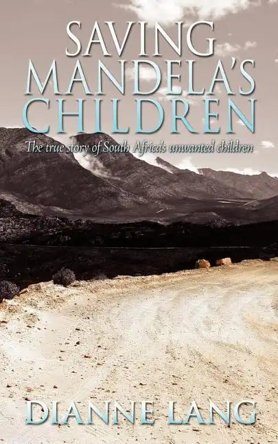 Saving Mandela's Children: The True Story of South Africa's Unwanted Children - Paperback