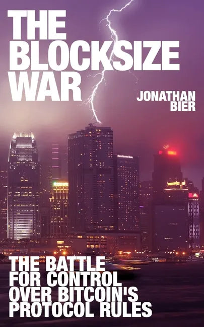 The Blocksize War: The battle over who controls Bitcoin's protocol rules - Paperback