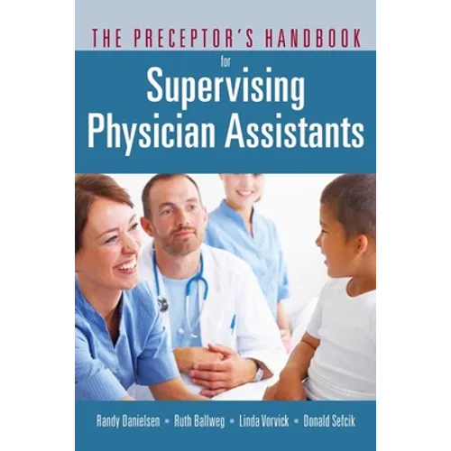The Preceptor's Handbook for Supervising Physician Assistants: . - Paperback