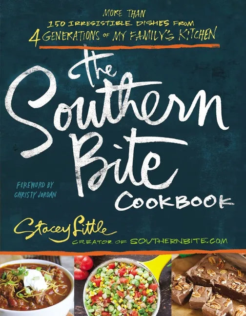 The Southern Bite Cookbook: More Than 150 Irresistible Dishes from 4 Generations of My Family's Kitchen - Paperback