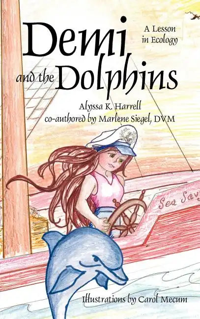 Demi and the Dolphins: A Lesson in Ecology - Hardcover