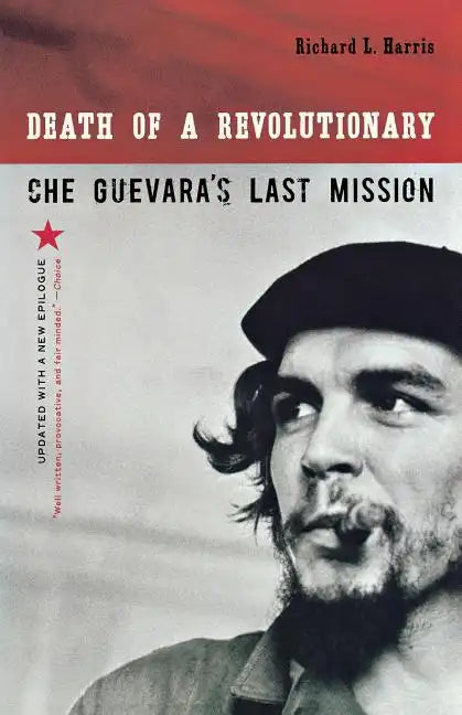 Death of a Revolutionary: Che Guevara's Last Mission - Paperback