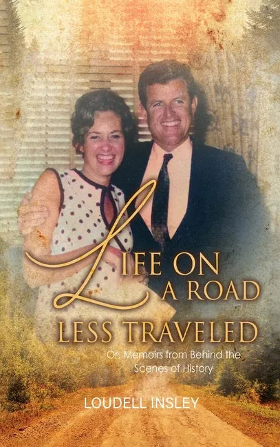 Life On A Road Less Traveled: Or, Memoirs from Behind the Scenes of History - Hardcover