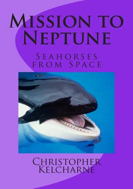 Mission to Neptune: Seahorse from Space - Paperback