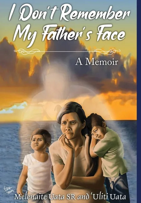 I Don't Remember My Father's Face: A Memoir - Hardcover