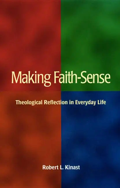 Making Faith-Sense: Theological Reflection in Everyday Life - Paperback