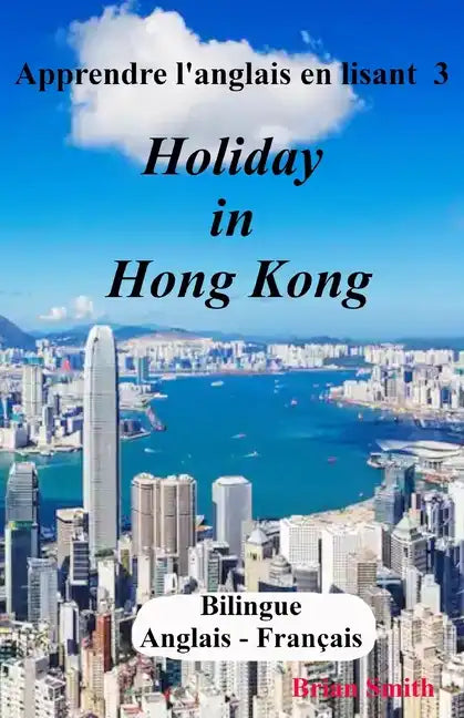 Apprendre l'anglais en lisant 3: Holiday in Hong Kong - Paperback