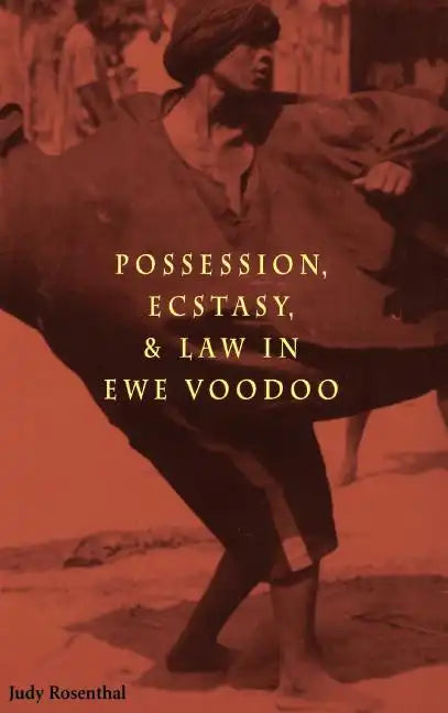 Possession, Ecstasy, and Law in Ewe Voodoo - Hardcover