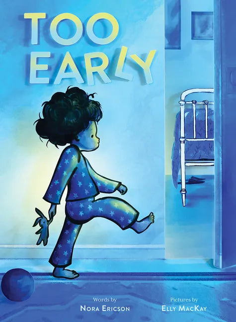 Too Early: A Picture Book - Hardcover
