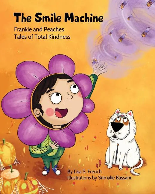 The Smile Machine: A story about altruism and empathy and how sharing the beauty of nature can make happiness grow. - Paperback