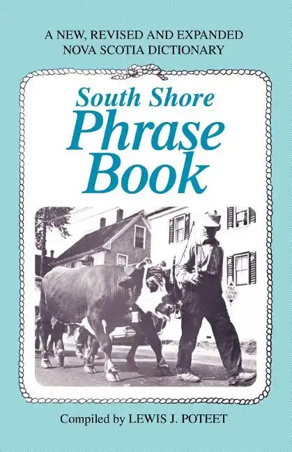 South Shore Phrase Book: A New, Revised and Expanded Nova Scotia Dictionary - Paperback