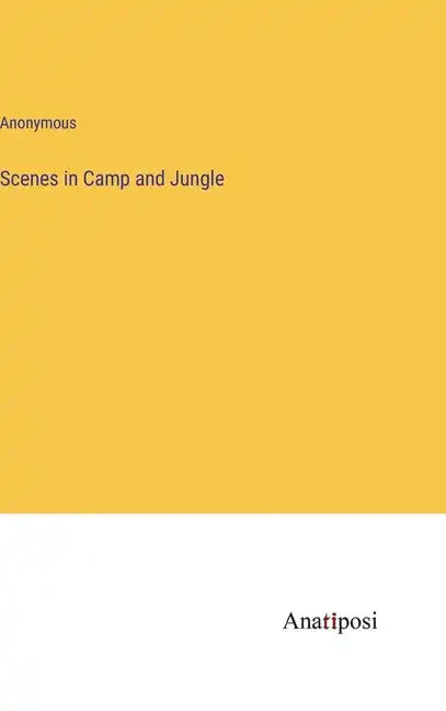 Scenes in Camp and Jungle - Hardcover