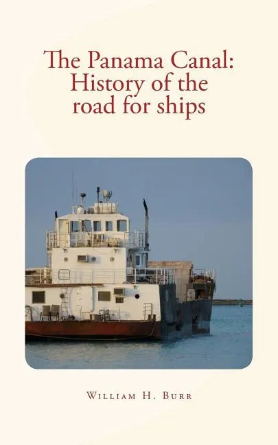 The Panama Canal: History of the road for ships: with illustrations - Paperback
