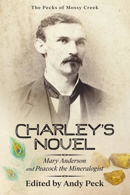 Charley's Novel: Mary Anderson and Peacock the Mineralogist, The Bad Luck of a Young Southern Girl - Paperback