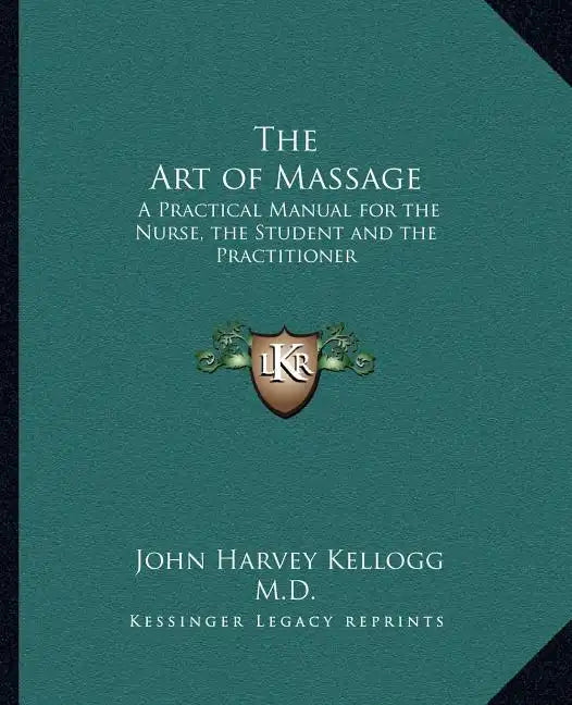 The Art of Massage: A Practical Manual for the Nurse, the Student and the Practitioner - Paperback