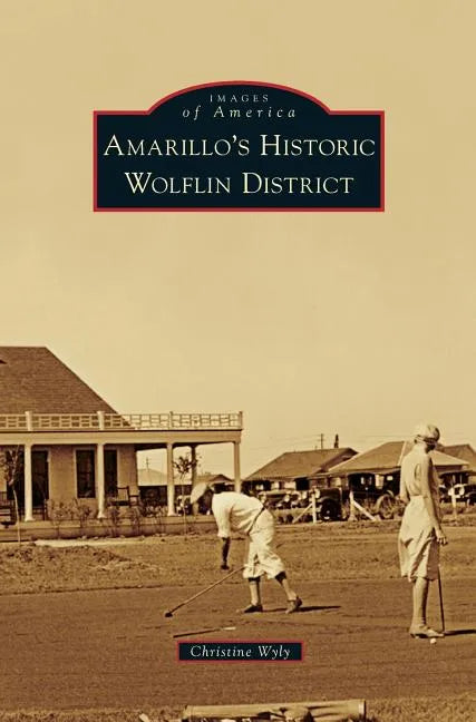 Amarillo's Historic Wolflin District - Hardcover