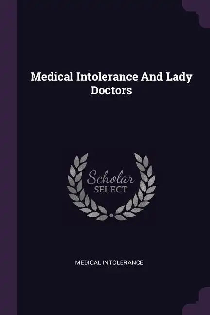 Medical Intolerance And Lady Doctors - Paperback