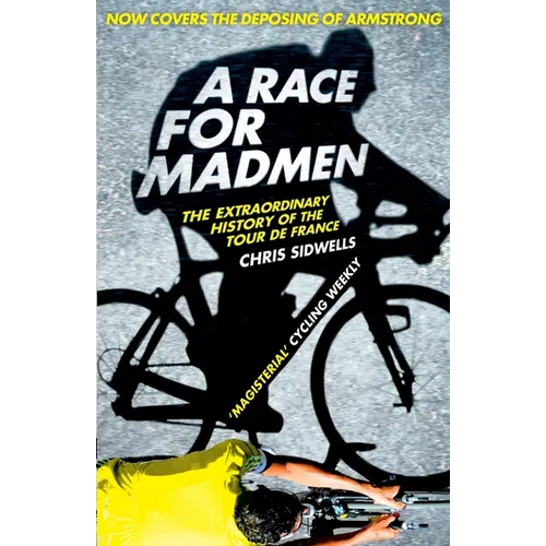 A Race for Madmen: A History of the Tour de France - Paperback