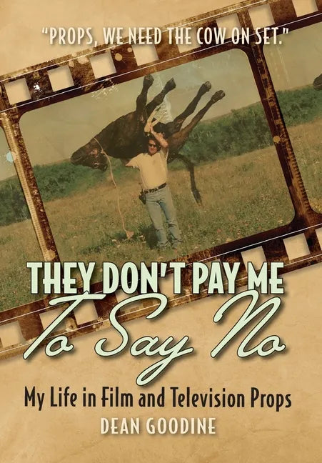 They Don't Pay Me To Say No: My Life in Film and Television Props - Hardcover