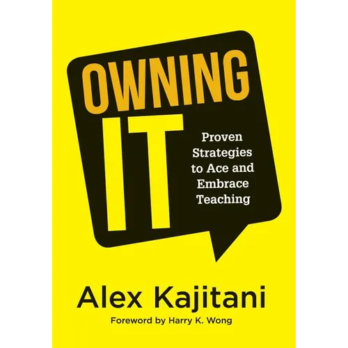 Owning It: Proven Strategies to Ace and Embrace Teaching (Effective Teaching Strategies to Improve Classroom Management and Increase Teacher Empowerme - Paperback
