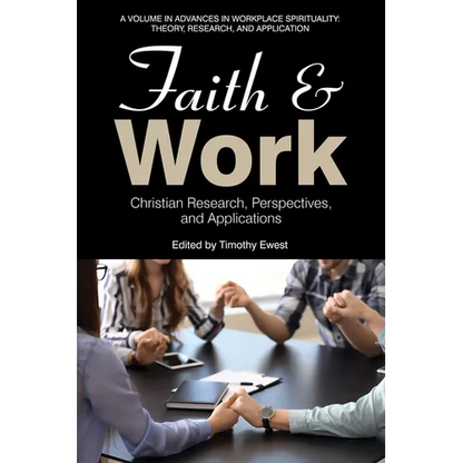 Faith and Work: Christian Research, Perspectives, and Applications - Hardcover