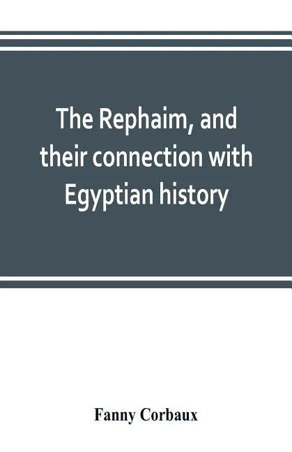 The Rephaim, and their connection with Egyptian history - Paperback