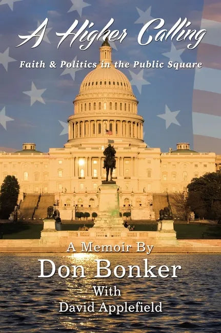A Higher Calling: Faith and Politics in the Public Square - Hardcover