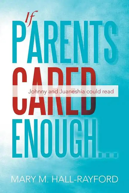If Parents Cared Enough...: Johnny and Juaneshia Could Read - Paperback