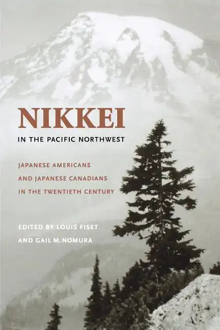 Nikkei in the Pacific Northwest: Japanese Americans and Japanese Canadians in the Twentieth Century - Paperback