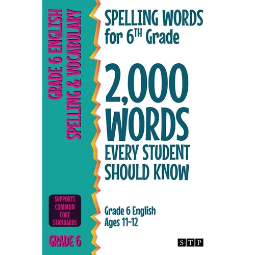 Spelling Words for 6th Grade: 2,000 Words Every Student Should Know (Grade 6 English Ages 11-12) - Paperback