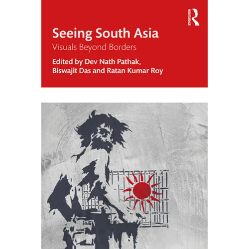 Seeing South Asia: Visuals Beyond Borders - Paperback