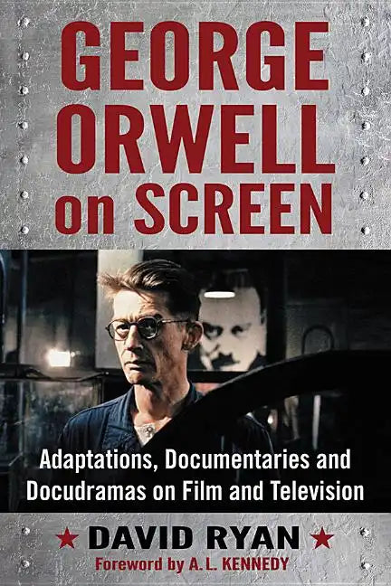 George Orwell on Screen: Adaptations, Documentaries and Docudramas on Film and Television - Paperback