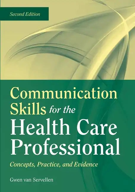 Communication Skills for the Health Care Professional: Concepts, Practice, and Evidence: Concepts, Practice, and Evidence - Paperback