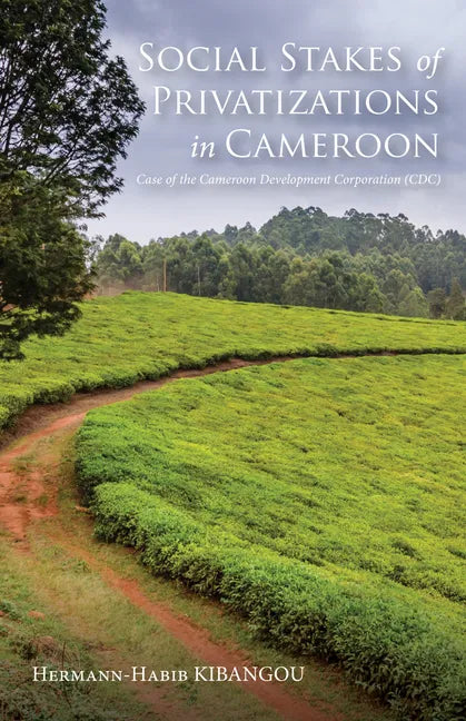 Social Stakes of Privatizations in Cameroon: Case of the Cameroon Development Corporation (CDC) - Hardcover